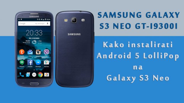 Kako instalirati Android 5 LolliPop na Samsung Galaxy S3 Neo GT-I9300I?